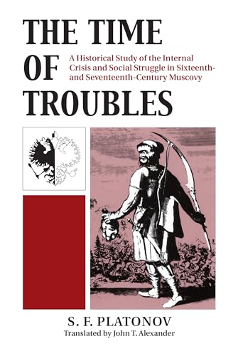 The Time of Troubles: A Historical Study of the Internal Crises and Social Struggle in Sixteenth-And Seventeenth-Century Muscovy (Kansas Paperback) von University Press of Kansas